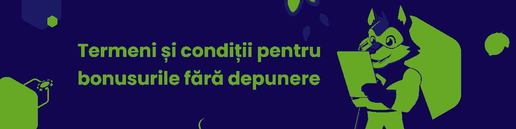 Termeni și condiții pentru bonusurile fără depunere