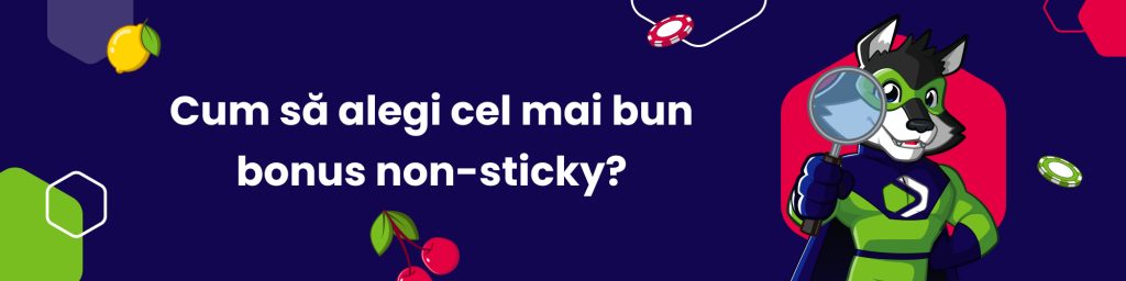 Cum să alegi cel mai bun bonus non-sticky?