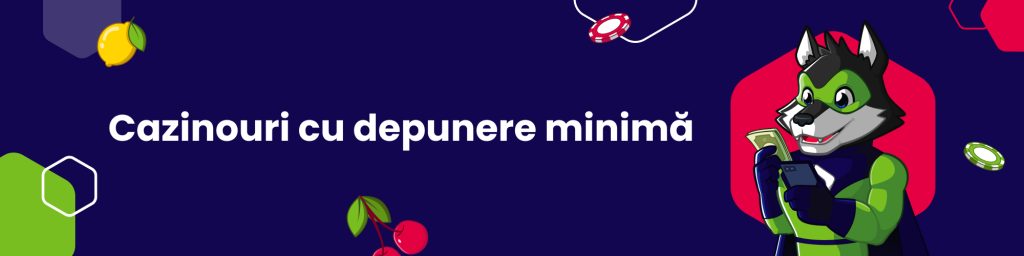 Cazinouri cu depunere minimă